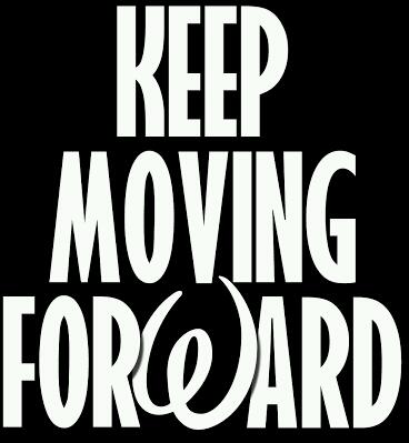 Keep moving forward