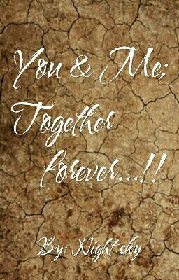 You and Me: Together forever..!!