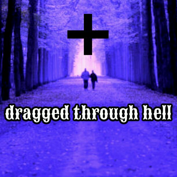 dragged through hell