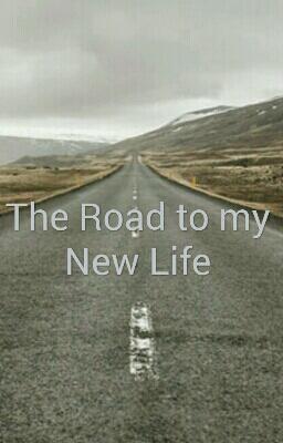 The Road to my New Life