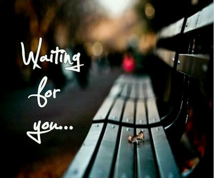 I am waiting for you