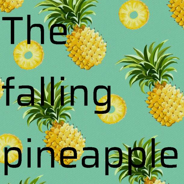 The falling pineapple 