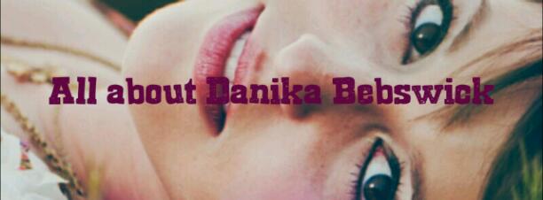 All about Danika Bebswick