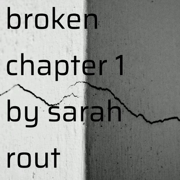 Broken chapter 1