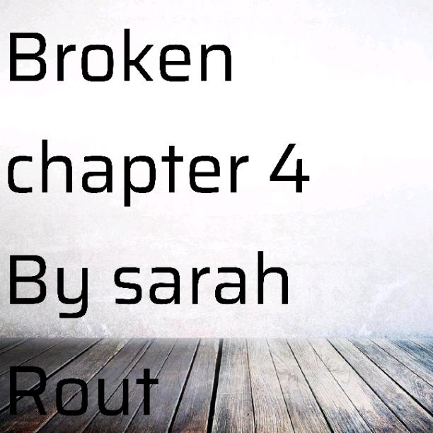 Broken chapter 4 