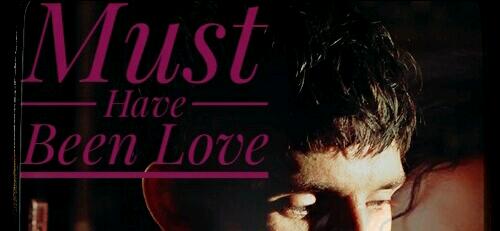 Must Have Been Love (Part 1) Merlin BBC Fanfiction