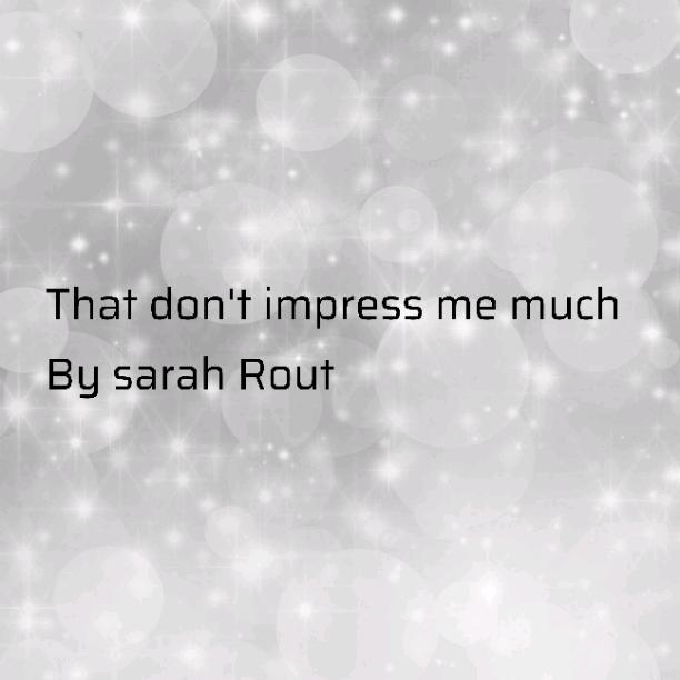 That don't impress me much (a song about my husband) 