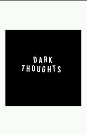 Dark Thoughts