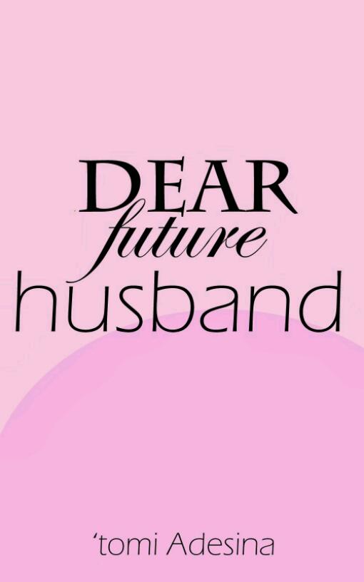 Dear future husband 