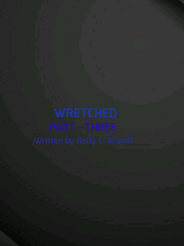 WRETCHED - PART THREE 