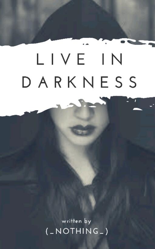 Live In Darkness (unfinished, unedited)