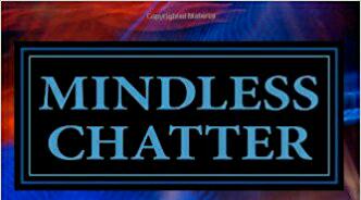 Mindless chatter