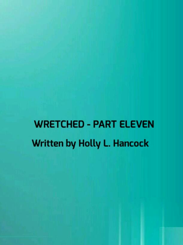 WRETCHED - PART ELEVEN 
