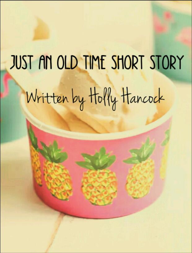 JUST AN OLD TIME SHORT STORY