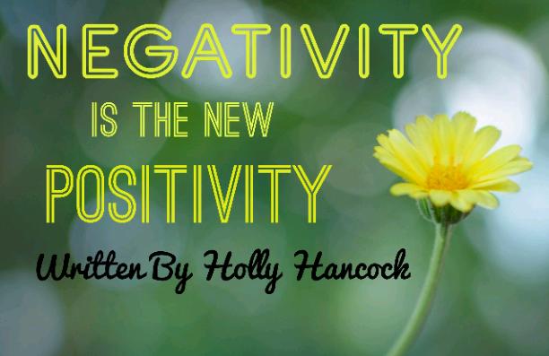 NEGATIVITY IS THE NEW POSITIVITY