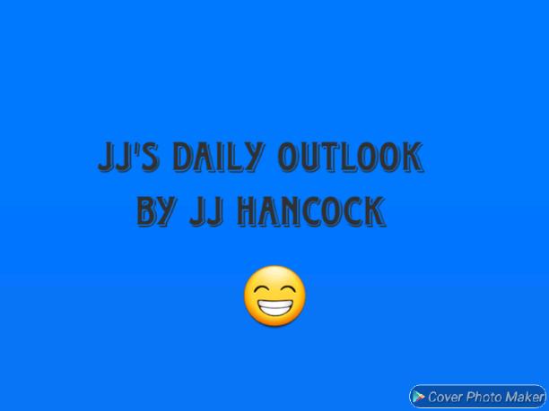 JJ's Daily Outlook