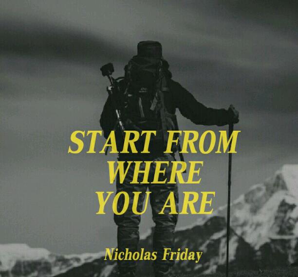 START FROM WHERE YOU ARE