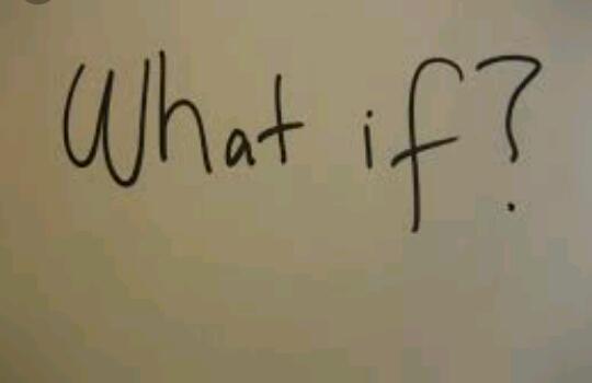 What if?