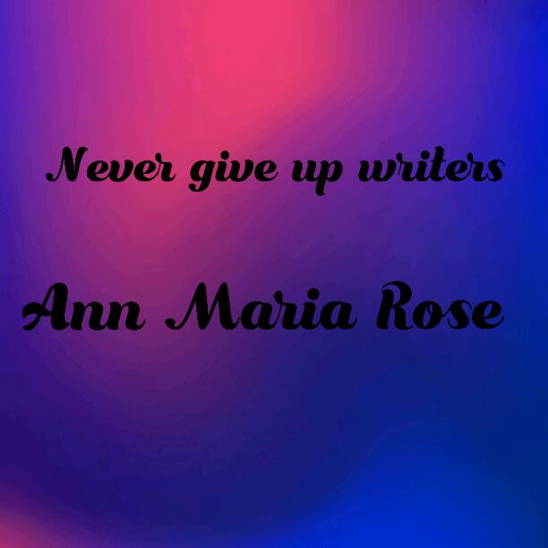 Never give up writer