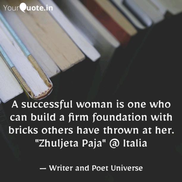 Una donna di successo è una che può costruire solide fondamenta con i mattoni che gli altri le hanno lanciato.