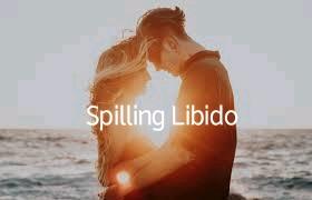 Spilling Libido