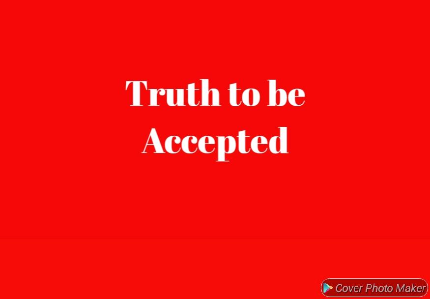 Truth to be Accepted