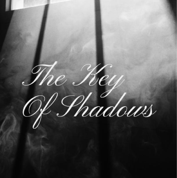 The Key of Shadows : Part One