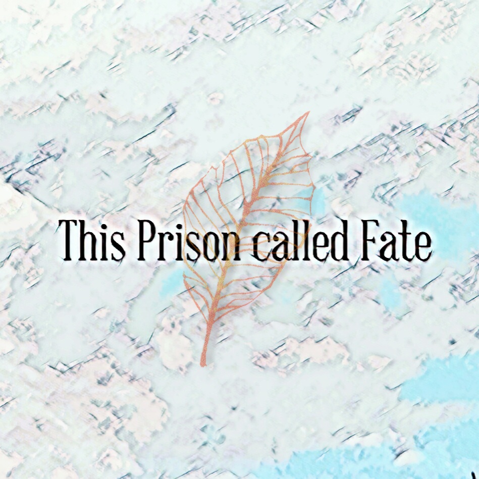 Chapter 2 This Prison called Fate
